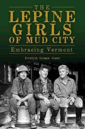 Seller image for Lepine Girls of Mud City : Embracing Vermont for sale by GreatBookPrices