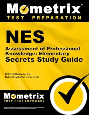 Imagen del vendedor de NES Assessment of Professional Knowledge Elementary Secrets : NES Test Review for the National Evaluation Series Tests a la venta por GreatBookPrices