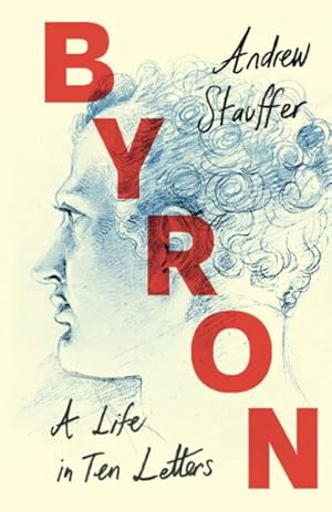 Seller image for Byron : A Life in Ten Letters for sale by GreatBookPrices