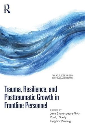 Imagen del vendedor de Trauma, Resilience, and Posttraumatic Growth in Frontline Personnel a la venta por AHA-BUCH GmbH