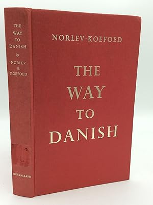 Seller image for THE WAY TO DANISH: A Textbook in the Danish Language for sale by Kubik Fine Books Ltd., ABAA