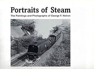 Seller image for Portraits Of Steam: The Paintings and Photographs of George F Heiron for sale by WeBuyBooks