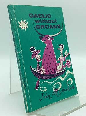 Image du vendeur pour GAELIC WITHOUT GROANS mis en vente par Kubik Fine Books Ltd., ABAA