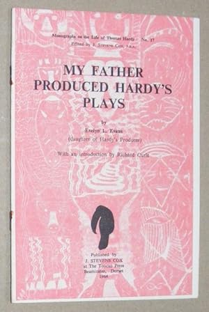 Image du vendeur pour My Father Produced Hardy's Plays [Monographs on the Life of Thomas Hardy No.17] mis en vente par Nigel Smith Books