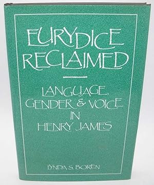 Immagine del venditore per Eurydice Reclaimed: Language, Gender, and Voice in Henry James venduto da Easy Chair Books