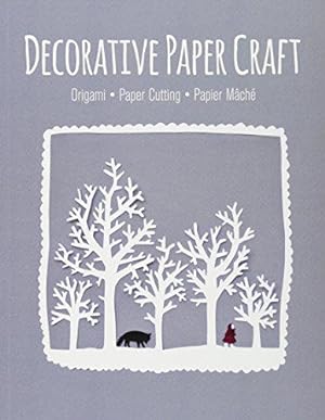 Bild des Verkufers fr Decorative Paper Craft: Origami, Paper Cutting, Papier Mâché zum Verkauf von WeBuyBooks
