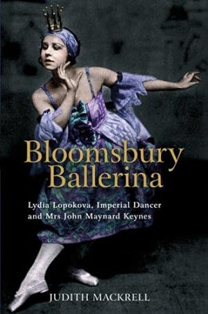 Bild des Verkufers fr Bloomsbury Ballerina: Lydia Lopokova, Imperial Dancer and Mrs John Maynard Keynes zum Verkauf von WeBuyBooks 2