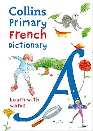 Immagine del venditore per Primary French Dictionary: Illustrated dictionary for ages 7+ (Collins French School Dictionaries) venduto da WeBuyBooks 2