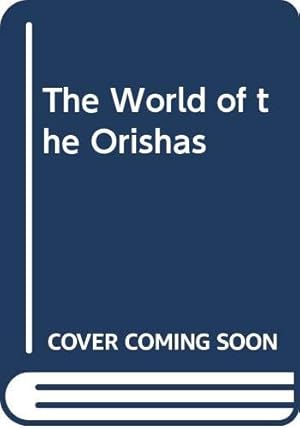 Seller image for The World of the Orishas for sale by WeBuyBooks