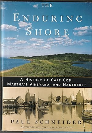 THE ENDURING SHORE: A History of Cape Cod, Martha's Vineyard, and Nantucket