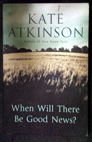 Seller image for When Will There Be Good News The Third Book In The Jackson Brodie Series for sale by Booksalvation