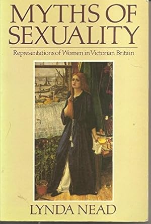 Imagen del vendedor de Myths Of Sexuality: Representations Of Women In Victorian Britain a la venta por WeBuyBooks