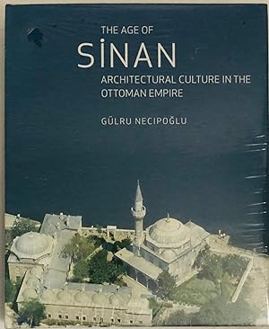 Immagine del venditore per The Age of Sinan: Architectural Culture in the Ottoman Empire venduto da Islamic Art Books