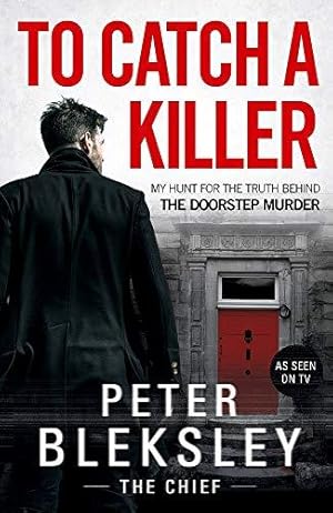 Bild des Verkufers fr To Catch A Killer - My Hunt for the Truth Behind the Doorstep Murder: My Hunt for the Truth Behind the Doorstep Murder zum Verkauf von WeBuyBooks