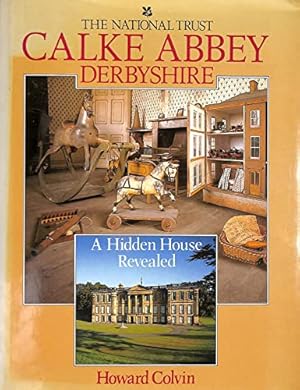 Bild des Verkufers fr Calke Abbey Derbyshire a Hidden House Revealed (National Trust) zum Verkauf von WeBuyBooks