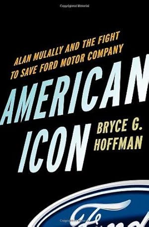 Immagine del venditore per American Icon: Alan Mulally and the Fight to Save Ford Motor Company venduto da WeBuyBooks