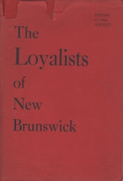 THE LOYALISTS OF NEW BRUNSWICK; Signed By Author