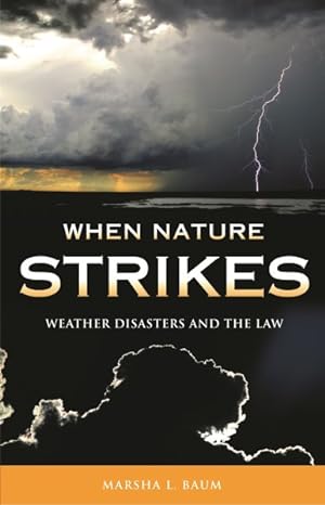 Seller image for When Nature Strikes : Weather Disasters And the Law for sale by GreatBookPricesUK