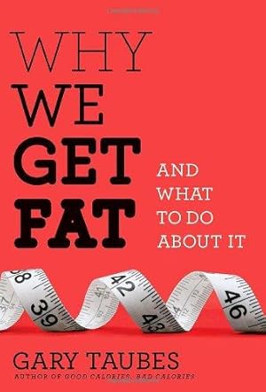 Bild des Verkufers fr Why We Get Fat: And What to Do about It (Rough Cut) zum Verkauf von WeBuyBooks