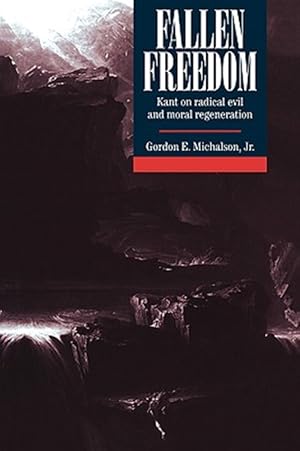 Seller image for Fallen Freedom : Kant on Radical Evil and Moral Regeneration for sale by GreatBookPricesUK