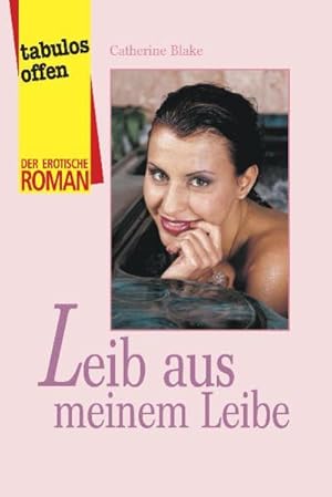 Bild des Verkufers fr Leib aus meinem Leibe (Der erotische Roman) zum Verkauf von Buchhandlung Loken-Books