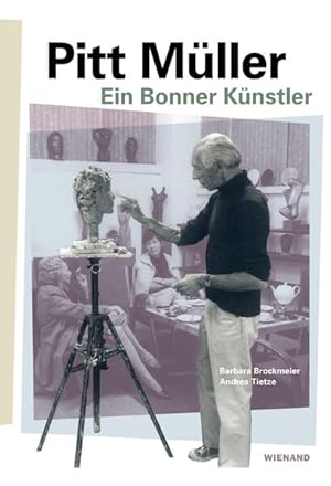 Seller image for Pitt Mller.Ein Bonner Knstler: Katalog zur Ausstellung im Stadtmuseum Bonn 2022 Barbara Brockmeier, Andrea Tietze for sale by Berliner Bchertisch eG