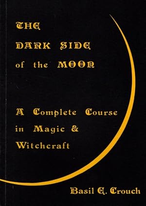 Seller image for DARK SIDE OF THE MOON: A Complete Course in Magic & Witchcraft for sale by By The Way Books