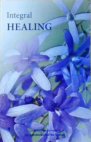 Seller image for Integral Healing: Compiled from the Works of Sri Aurobindo and the Mother for sale by Berliner Bchertisch eG