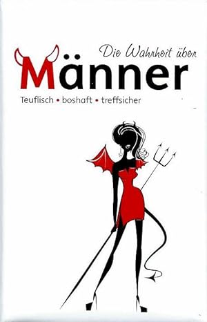 Seller image for Die Wahrheit ber Mnner: teuflisch, boshaft, treffsicher for sale by Leserstrahl  (Preise inkl. MwSt.)