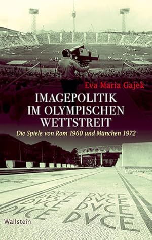 Seller image for Imagepolitik im olympischen Wettstreit: Die Spiele von Rom 1960 und Mnchen 1972 (Geschichte der Gegenwart) for sale by Studibuch