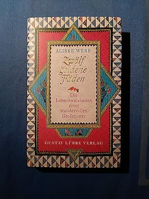 Bild des Verkufers fr Zwlf goldene Fden : Lebensweisheiten einer wundervollen Grossmutter. von. Aus dem Amerikan. von Lale zren-Schiemann zum Verkauf von Antiquariat BehnkeBuch