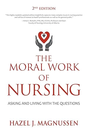 Imagen del vendedor de The Moral Work of Nursing: Asking and living with the questions a la venta por The Anthropologists Closet