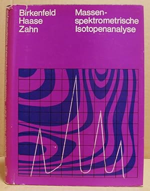 Massenspekrometrische Isotopenanalyse. (Physikalisch-chemische Trenn- und Meßmethoden, Band 5)