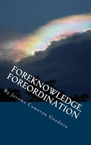 Immagine del venditore per Foreknowledge, Foreordination : All the Bible Teaches About venduto da GreatBookPricesUK