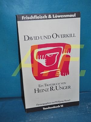 Immagine del venditore per David und Overkill von Heinz R. Unger. Hrsg. von Wolfgang Hemel / Frischfleisch und Lwenmaul , 15 venduto da Antiquarische Fundgrube e.U.