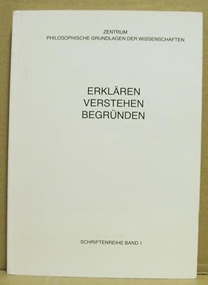Seller image for Erklren, Verstehen, Begrnden. Eine Ringvorlesung. (Schriftenreihe Band 1) for sale by Nicoline Thieme