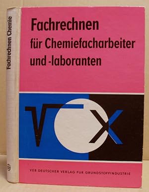 Fachrechnen für Chemiefacharbeiter und Chemielaboranten. (Lehr- und Fachbücher für die Berufsausb...