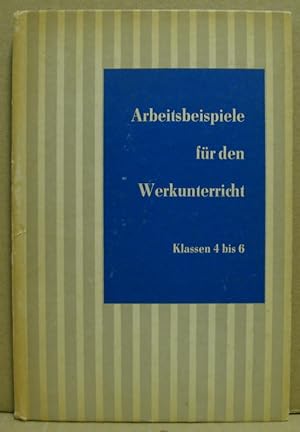 Arbeitsbeispiele für den Werkunterricht in den Klassen 4 bis 6.