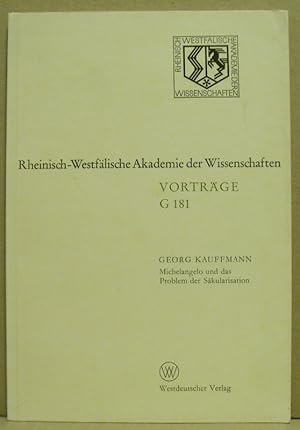 Seller image for Michelangelo und das Problem der Skularisation. (Rheinisch-Westflische Akademie der Wissenschaften. Geisteswissenschaften. Vortrge G 181) for sale by Nicoline Thieme