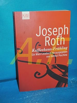 Seller image for Kaffeehaus-Frhling : ein Wien-Lesebuch Joseph Roth. Hrsg. und mit einem Vorw. von Helmut Peschina / KiWi , 885 : Paperback for sale by Antiquarische Fundgrube e.U.