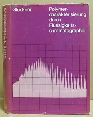 Bild des Verkufers fr Polymercharakterisierung durch Flssigkeitschromatographie. (Physikalisch-chemische Trenn- und Memethoden, Band 17) zum Verkauf von Nicoline Thieme