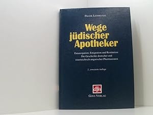 Imagen del vendedor de Wege jdischer Apotheker: Emanzipation, Emigration, Restitution: Die Geschichte deutscher und sterreichisch-ungarischer Pharmazeuten Emanzipation, Emigration, Restitution ; die Geschichte deutscher und sterreichisch-ungarischer Pharmazeuten a la venta por Book Broker