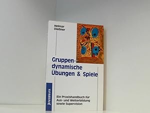 Bild des Verkufers fr Gruppendynamische bungen und Spiele: Ein Praxishandbuch fr Aus- und Weiterbildung sowie Supervision ein Praxishandbuch fr Aus- und Weiterbildung sowie Supervision zum Verkauf von Book Broker