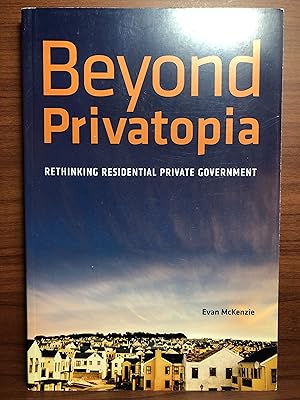 Bild des Verkufers fr Beyond Privatopia: Rethinking Residential Private Government zum Verkauf von Rosario Beach Rare Books