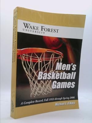 Image du vendeur pour Wake Forest University Men's Basketball Games: A Complete Record, Fall 1953 Through Spring 2006 mis en vente par ThriftBooksVintage