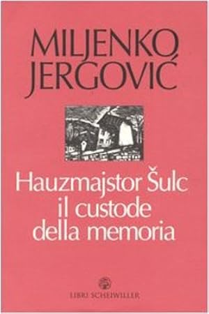 Immagine del venditore per Hauzmajstor Sulc, il custode della memoria. venduto da FIRENZELIBRI SRL