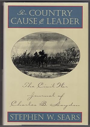 Bild des Verkufers fr For Country Cause and Leader: The Civil War Journal of Charles B. Haydon zum Verkauf von Lake Country Books and More