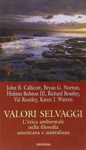 Imagen del vendedor de Valori selvaggi. L'etica ambientale nella filosofia americana e australiana. a la venta por FIRENZELIBRI SRL