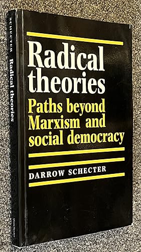 Radical Theories; Paths Beyond Marxism and Social Democracy