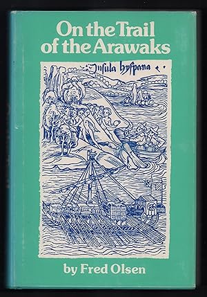 On the Trail of the Arawaks.[The Civilization of the American Indian Series, v. 129]